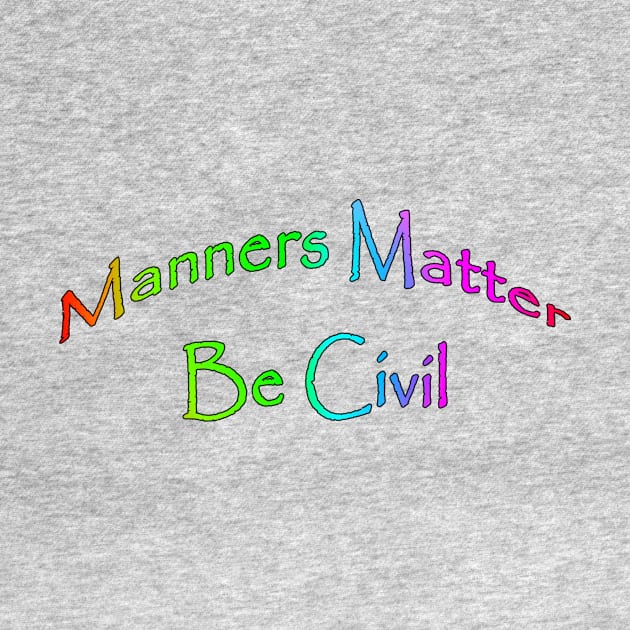 Manners Matter Be Civil by Creative Creation